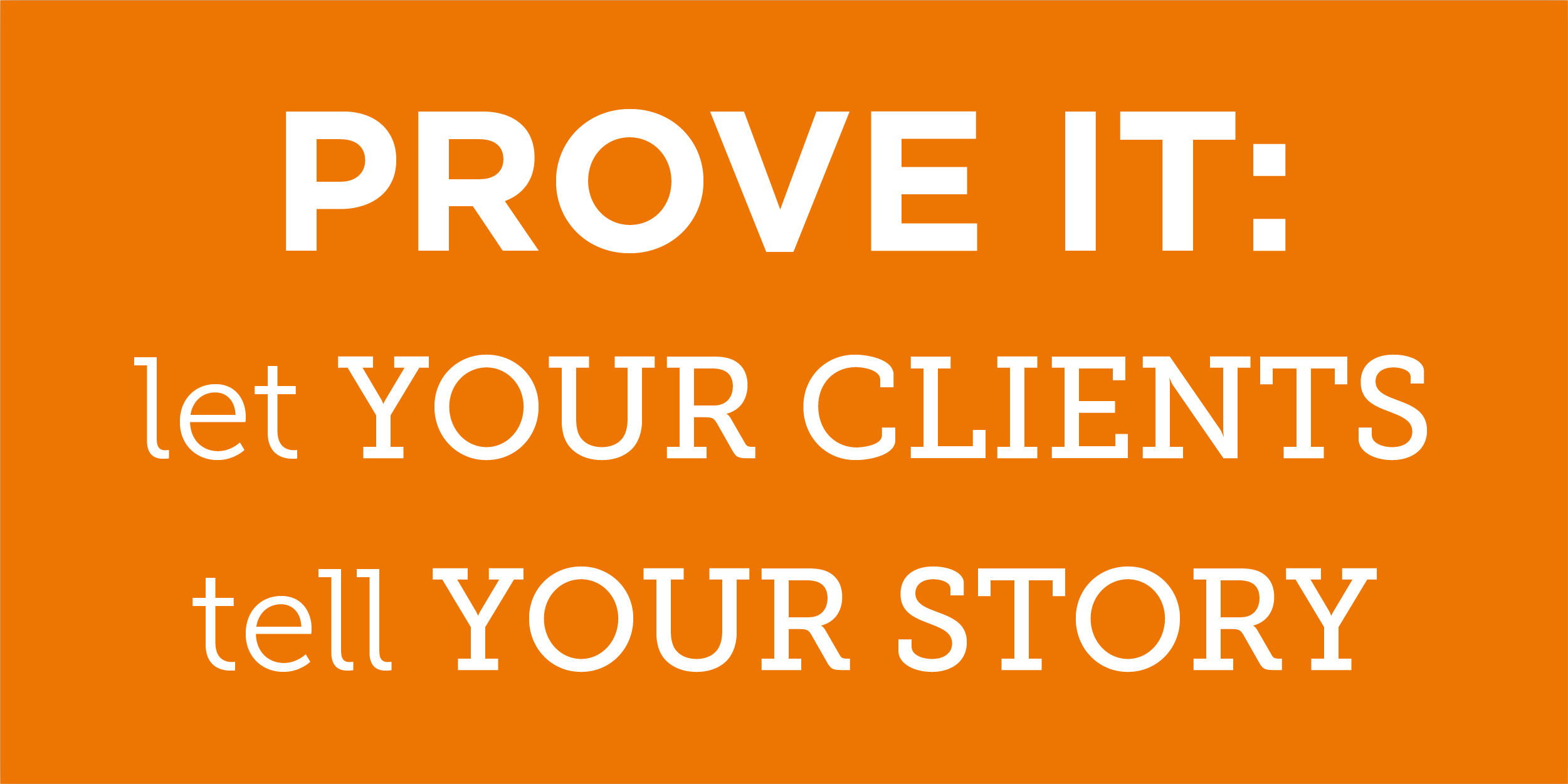 Prove It Let Your Clients Tell Your Story Root3 Marketing Business Development